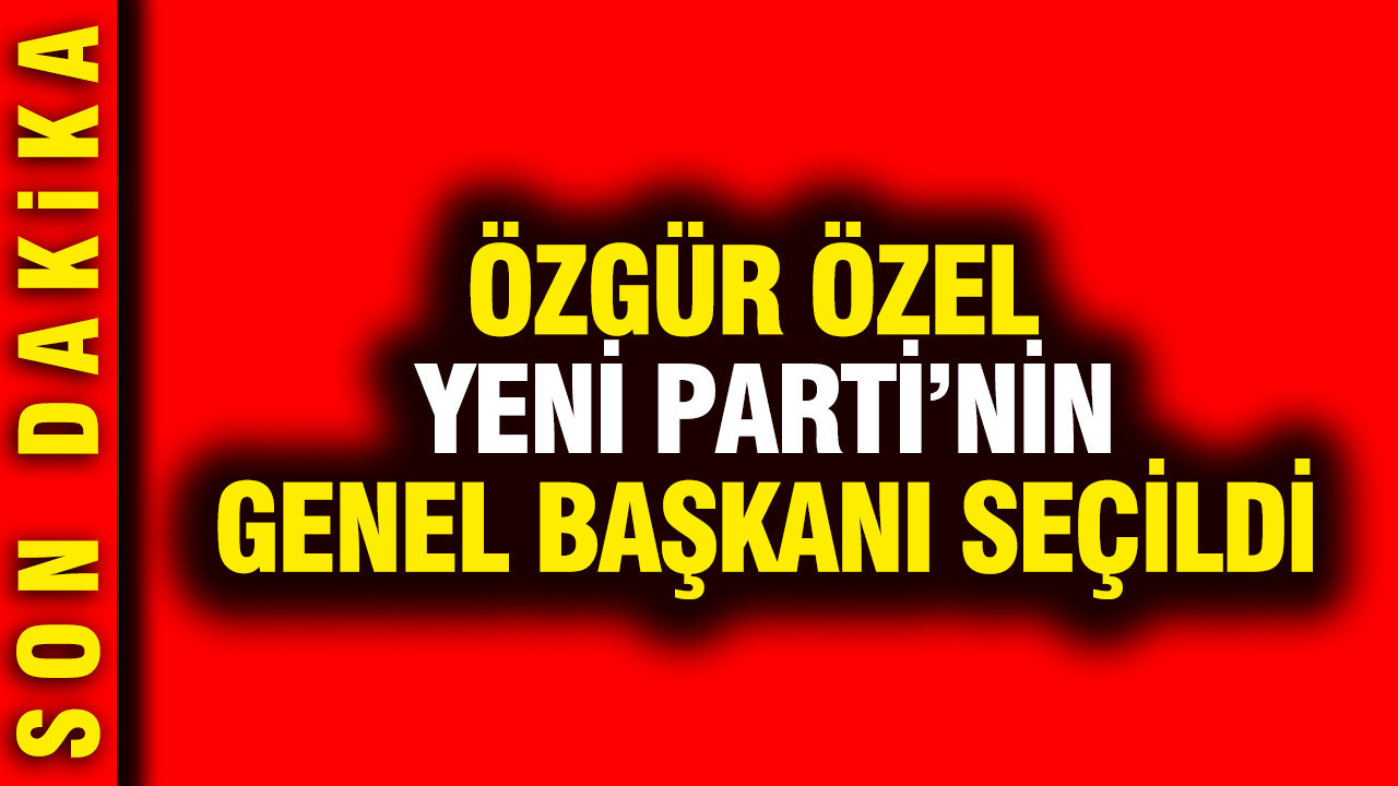 Ozgur ozel yeni partinin genel baskani secildi An5mHGlb